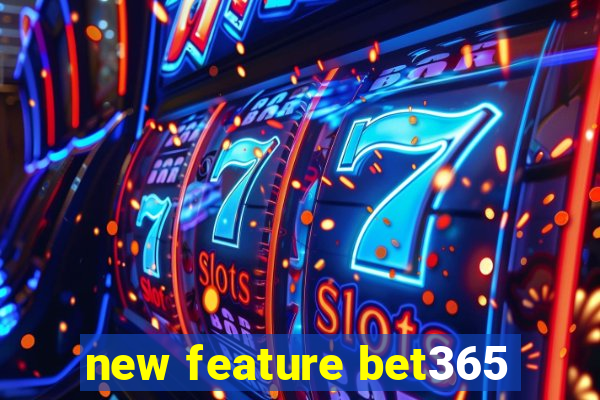 new feature bet365